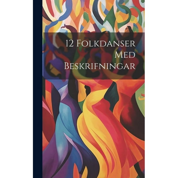 12 Folkdanser Med Beskrifningar (Hardcover)