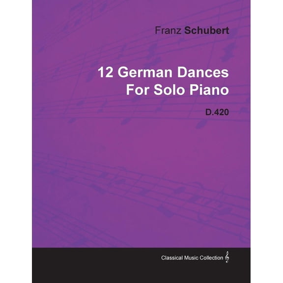 12 German Dances by Franz Schubert for Solo Piano D.420, (Paperback)