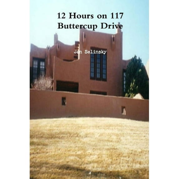 12 Hours on 117 Buttercup Drive (Paperback)