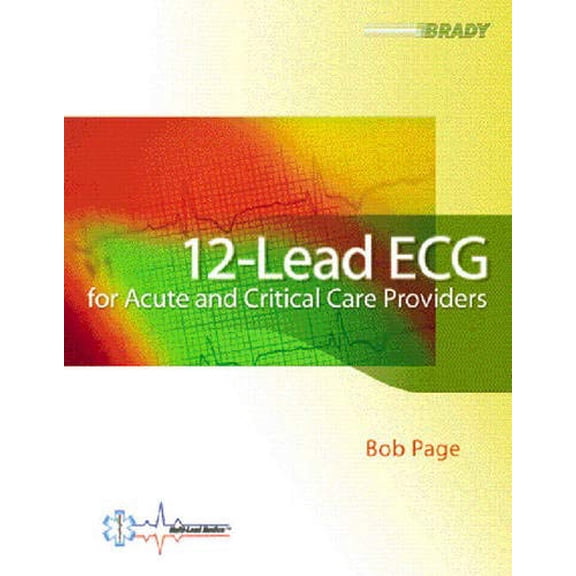 Pre-Owned 12-Lead ECG for Acute and Critical Care Providers (Paperback) 013022460X 9780130224606