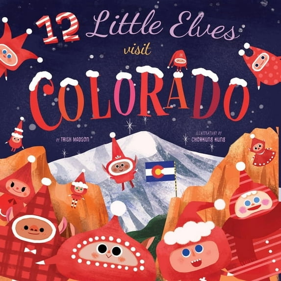 12 Little Elves: 12 Little Elves Visit Colorado (Series #5) (Hardcover)