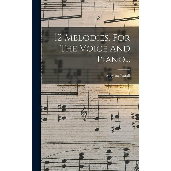 12 Melodies, For The Voice And Piano... (Hardcover)