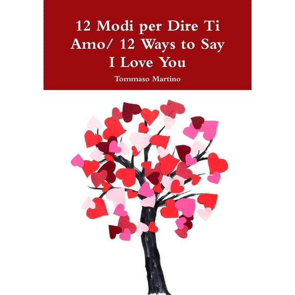 12 Modi per Dire Ti Amo/ 12 Ways to Say I Love You, (Paperback)