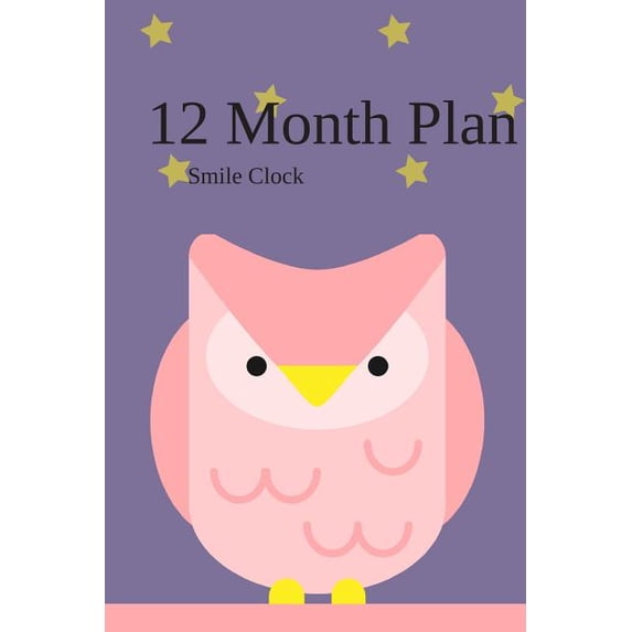 12 Month Plan: New plan every month Paperback 1792026749 9781792026744 Smile Clock