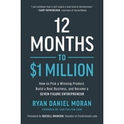 12 Months to $1 Million How to Pick a Winning Product, Build a Real Business, and Become a Seven-Figure Entrepreneur, Hardcover