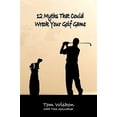 thumbnail image 1 of 12 Myths That Could Wreck Your Golf Game (Paperback), 1 of 1