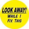 thumbnail image 1 of 12 Pack - StickerDad® Look Away While I Fix This by StickerDad® Funny Full Color Printed Sticker - (Size: 2" Color: Yellow/Black) - Windows, Walls, Bumpers, Laptop, Lockers, etc., 1 of 1