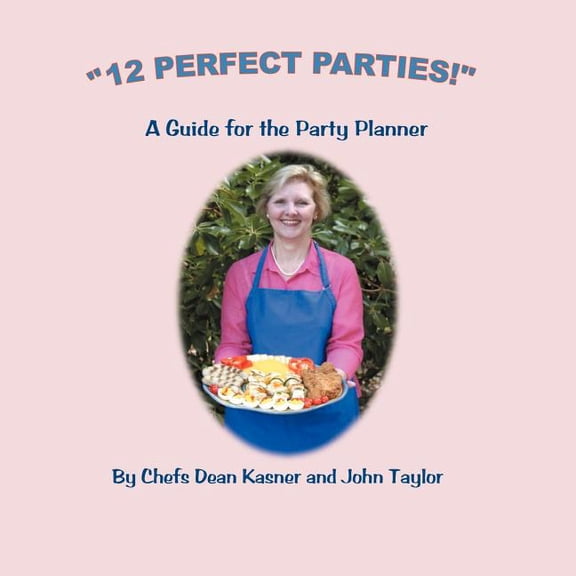 "12 Perfect Parties!": A Guide for the Party Planner (Paperback)