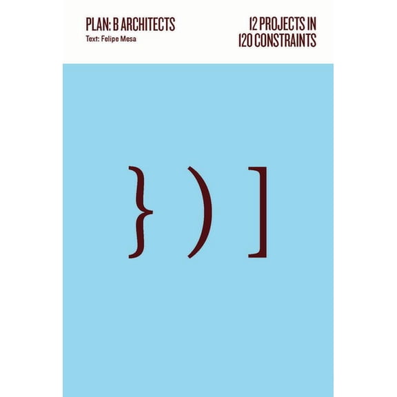 12 Projects in 120 Constraints: Plan: B Architects (Paperback)