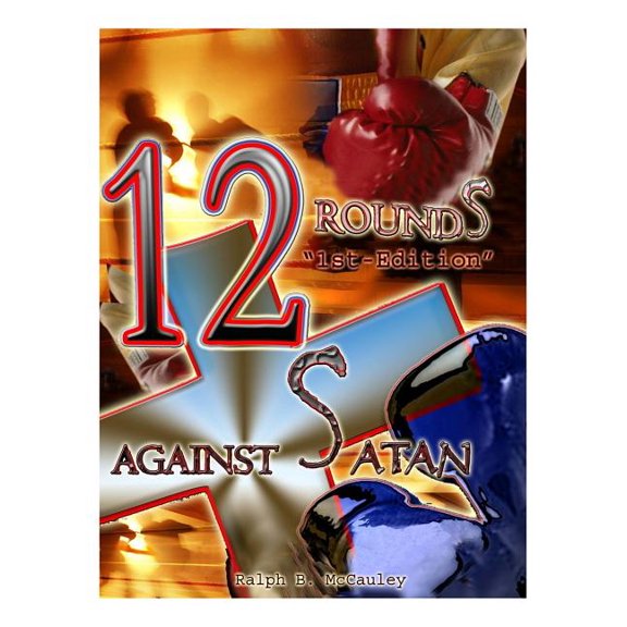 12 Rounds Against Satan 12 Rounds Against Satan 1st Edition: Christian Book, (Paperback)