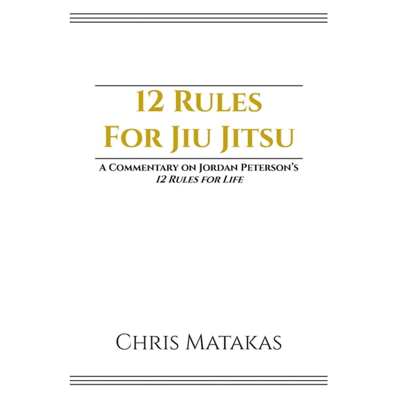 Pre-Owned 12 Rules For Jiu Jitsu: A Commentary on Jordan Peterson's 12 Rules For Life (Paperback)