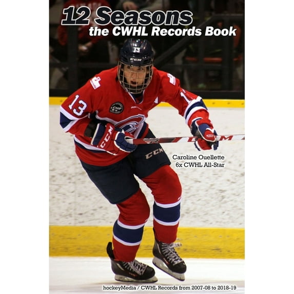 12 Seasons: the CWHL Records Book, (Paperback)
