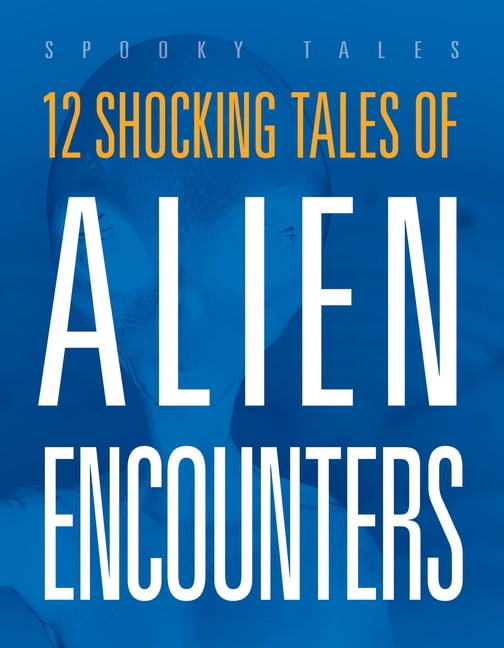 12 Shocking Tales of Alien Encounters, (Paperback)