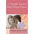 thumbnail image 1 of 12 Simple Secrets Real Moms Know: Getting Back to Basics and Raising Happy Kids, (Paperback), 1 of 1