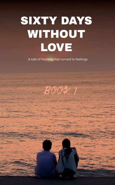 12 Sixty Days Without Love, Book 1, (Paperback)