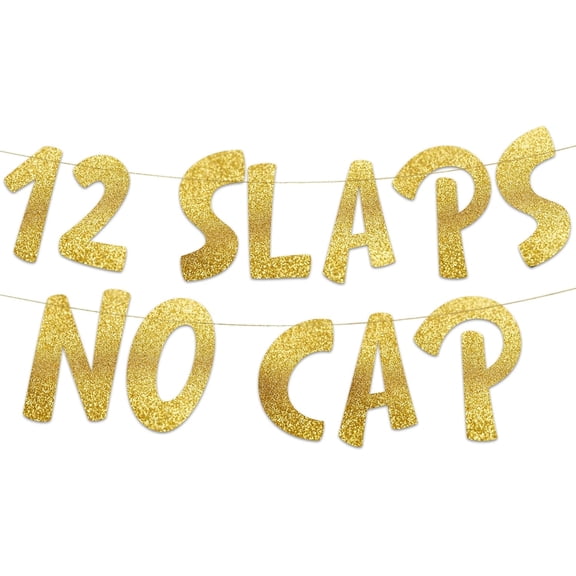12 Slaps No Cap Gold Glitter Banner - 12th Birthday Party Supplies, Ideas, Gifts and Decorations