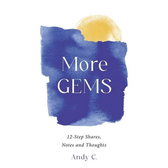 12-Step Shares, Notes and Thoughts More GEMS: 12-step shares, notes and thoughts, Book 2, (Paperback)