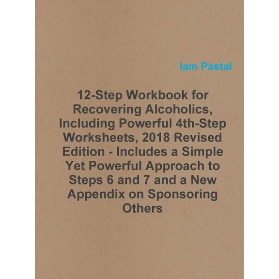 12-Step Workbook for Recovering Alcoholics, Including Powerful 4th-Step Worksheets, 2018 Revised Edition - Includes a Si, (Paperback)