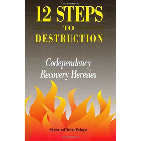 Pre-Owned 12 Steps to Destruction: Codependecy/Recovery Heresies (Paperback) 0941717054 9780941717052