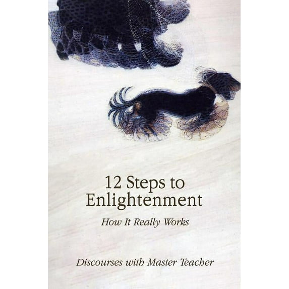 12 Steps to Enlightenment: How It Really Works, (Paperback)