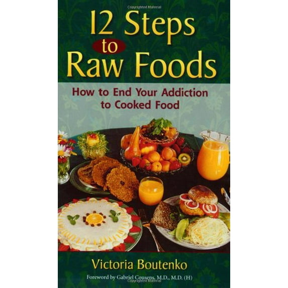 Pre-Owned 12 Steps to Raw Foods: How to End Your Addiction to Cooked Food (Paperback) 0970481934 9780970481931