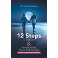 thumbnail image 1 of 12 Steps to True Love & Long-Lasting Peace and Intimacy: Every Spouse Needs to Know (Hardcover), 1 of 1