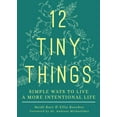 thumbnail image 1 of Pre-Owned 12 Tiny Things: Simple Ways to Live a More Intentional Life (Paperback) 1506465048 9781506465043, 1 of 1