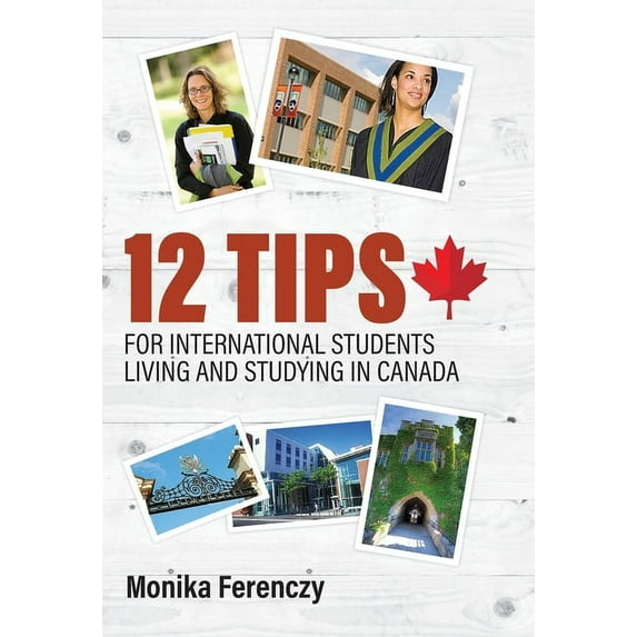 12 Tips for International Students Living and Studying in Canada (Hardcover)