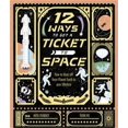 12 Ways to Get a Ticket to Space (Hardback or Cased Book)
