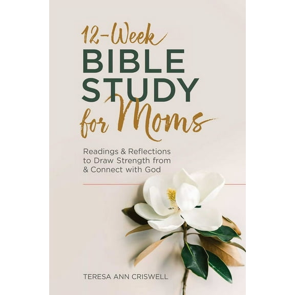 12-Week Bible Study for Moms : Readings & Reflections to Draw Strength From & Connect with God (Paperback)