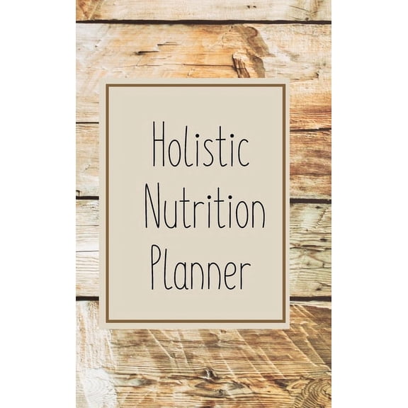 12-Week Holistic Nutrition Planner, (Hardcover)