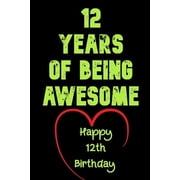 12 Years Of Being Awesome Happy 12th Birthday 12 Years Old Gift for Boys & Girls, Paperback