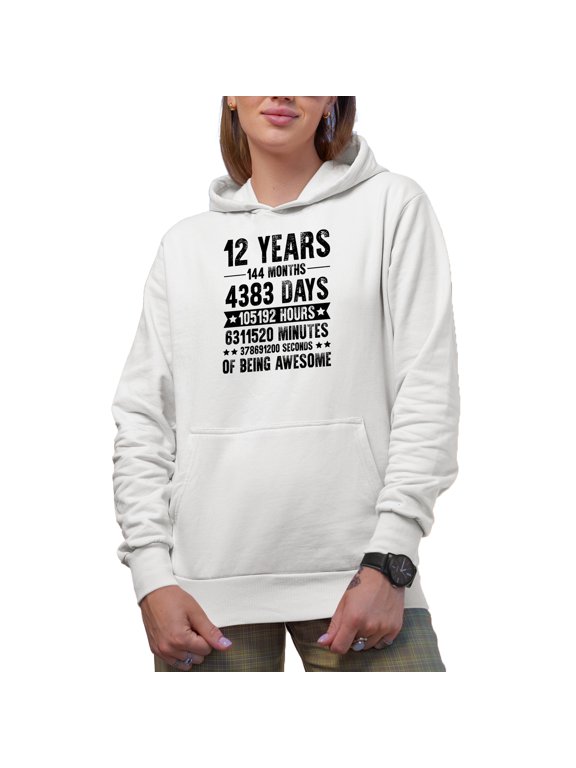 12 Years of Being Awesome, Months, Days, Hours, Minutes, Seconds, White Hooded Sweatshirt or Hoodie, 3XL