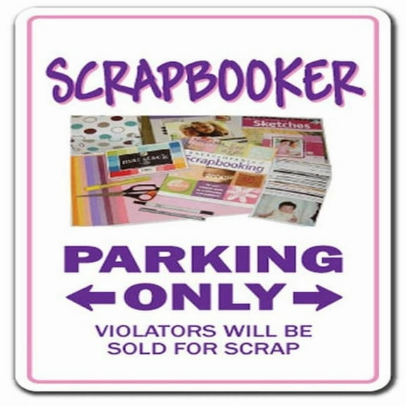 12 in. Scrapbooker Sign - Parking Scrapbook Tool Kit Paper Hobbie Hobby Scrapbooking