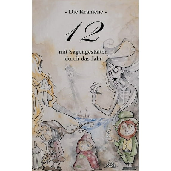12: mit Sagengestalten durch das Jahr, (Paperback)