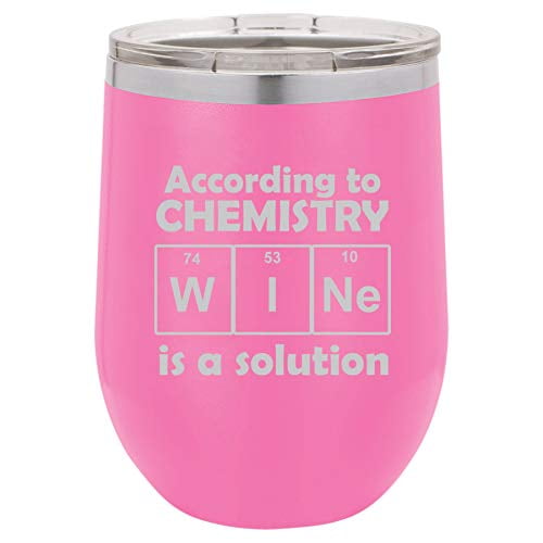 12 oz Double Wall Vacuum Insulated Stainless Steel Stemless Wine Tumbler Glass Coffee Travel Mug With Lid Funny Nerd Geek According To Chemistry Wine Is A Solution (Hot Pink)