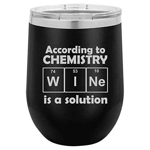 12 oz Double Wall Vacuum Insulated Stainless Steel Stemless Wine Tumbler Glass Coffee Travel Mug With Lid Funny Nerd Geek According To Chemistry Wine Is A Solution