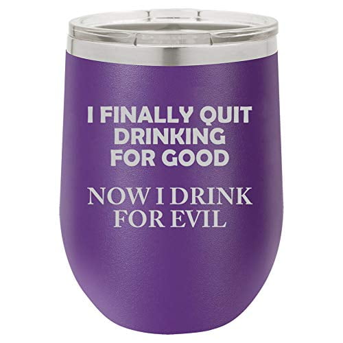 12 oz Double Wall Vacuum Insulated Stainless Steel Stemless Wine Tumbler Glass Coffee Travel Mug With Lid I Finally Quit Drinking For Good Now I Drink For Evil Funny (Purple)