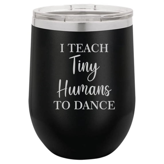 12 oz Double Wall Vacuum Insulated Stainless Steel Stemless Wine Tumbler Glass Coffee Travel Mug With Lid I Teach Tiny Humans To Dance Funny Dance Teacher (Black)