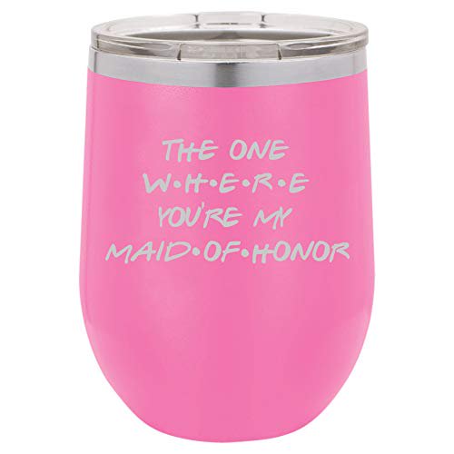 12 oz Double Wall Vacuum Insulated Stainless Steel Stemless Wine Tumbler Glass Coffee Travel Mug With Lid The One Where You're My Maid Of Honor Proposal Will You Be My (Hot Pink)