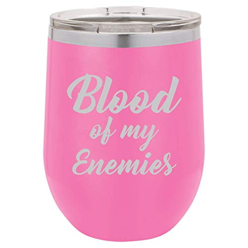 12 oz Double Wall Vacuum Insulated Stainless Steel Stemless Wine Tumbler Glass Coffee Travel Mug With Lid Funny Blood Of My Enemies (Hot Pink)