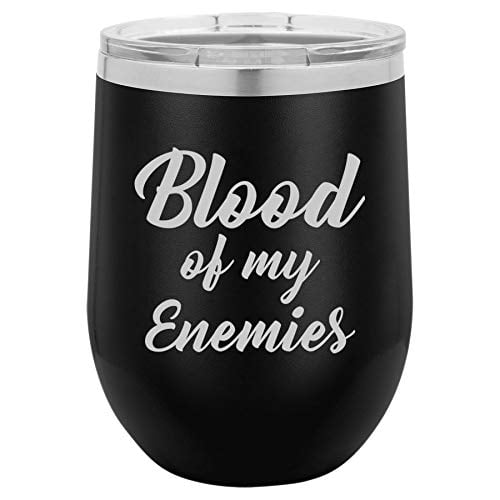 12 oz Double Wall Vacuum Insulated Stainless Steel Stemless Wine Tumbler Glass Coffee Travel Mug With Lid Funny Blood Of My Enemies