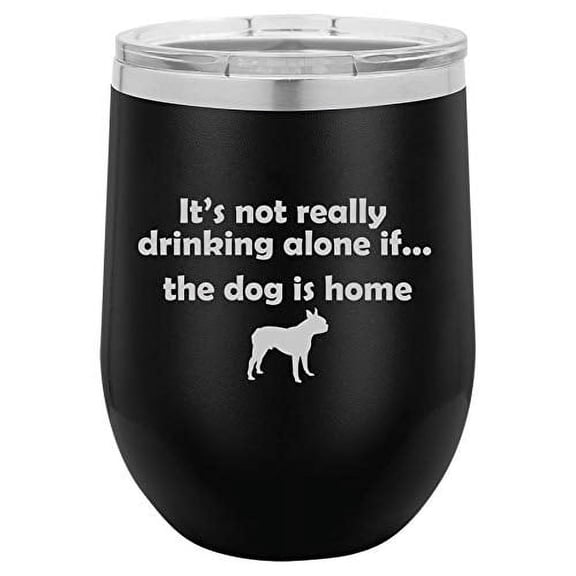 12 oz Double Wall Vacuum Insulated Stainless Steel Stemless Wine Tumbler Glass Coffee Travel Mug With Lid Funny Drinking Alone Dog Boston Terrier