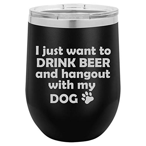 12 oz Double Wall Vacuum Insulated Stainless Steel Stemless Wine Tumbler Glass Coffee Travel Mug With Lid I Just Want To Drink Beer And Hang Out With My Dog