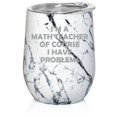 thumbnail image 1 of 12 oz Double Wall Vacuum Insulated Stainless Steel Stemless Wine Tumbler Glass Coffee Travel Mug With Lid I'm A Math Teacher Of Course I Have Problems Funny (Black White Marble), 1 of 1