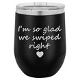 thumbnail image 1 of 12 oz Double Wall Vacuum Insulated Stainless Steel Stemless Wine Tumbler Glass Coffee Travel Mug With Lid I'm So Glad We Swiped Right Girlfriend Boyfriend (Black), 1 of 1