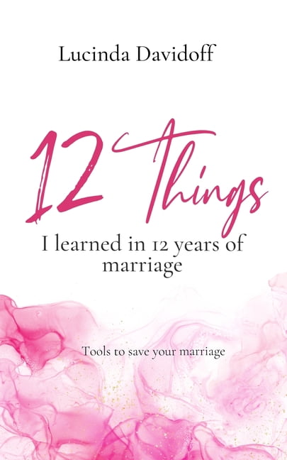 12 things I learned in 12 years of marriage: Tools to save your ...