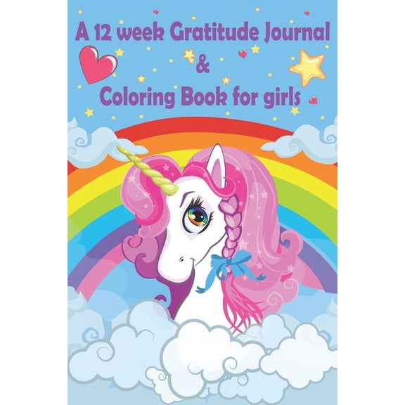 A 12 week Gratitude journal & Coloring book for girls : Thankful journal and Coloring book for kids and child schoolers (AGES 8-12) on "UNICORN THEME" to teach children to practice gratitude and activity for funny kids. (Paperback)