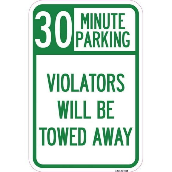 12 x 18 in. Aluminum Sign - 30 Minute Parking Violators Will Be Towed Away