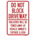 thumbnail image 1 of 12 x 18 in. Aluminum Sign - Do Not Block Driveway - Violators Will Be Towed Away At Vehicle Owners Expense & Risk, 1 of 1